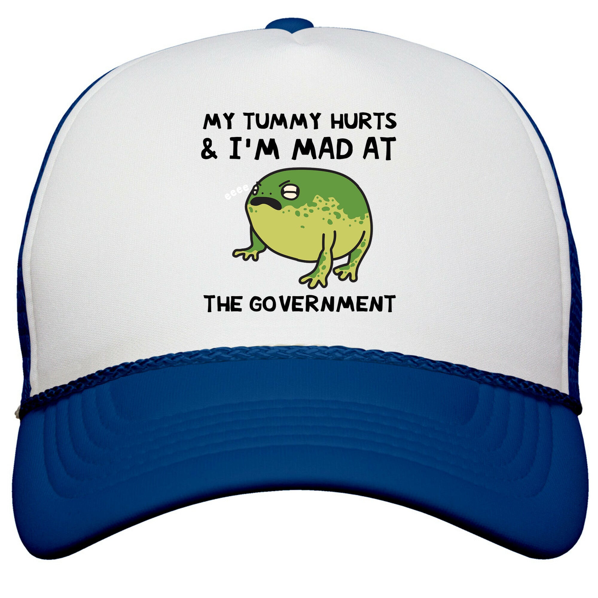 My Tummy Hurts & Im Mad At The Government Snapback Trucker Hat